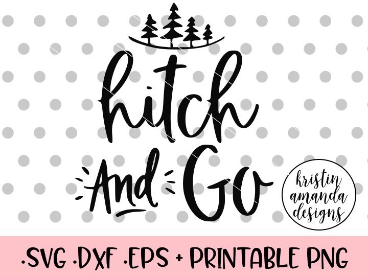 Hitch And Go Camper Svg Dxf Eps Png Cut File Cricut Silhouette By Kristin Amanda Designs Svg Cut Files Thehungryjpeg Com