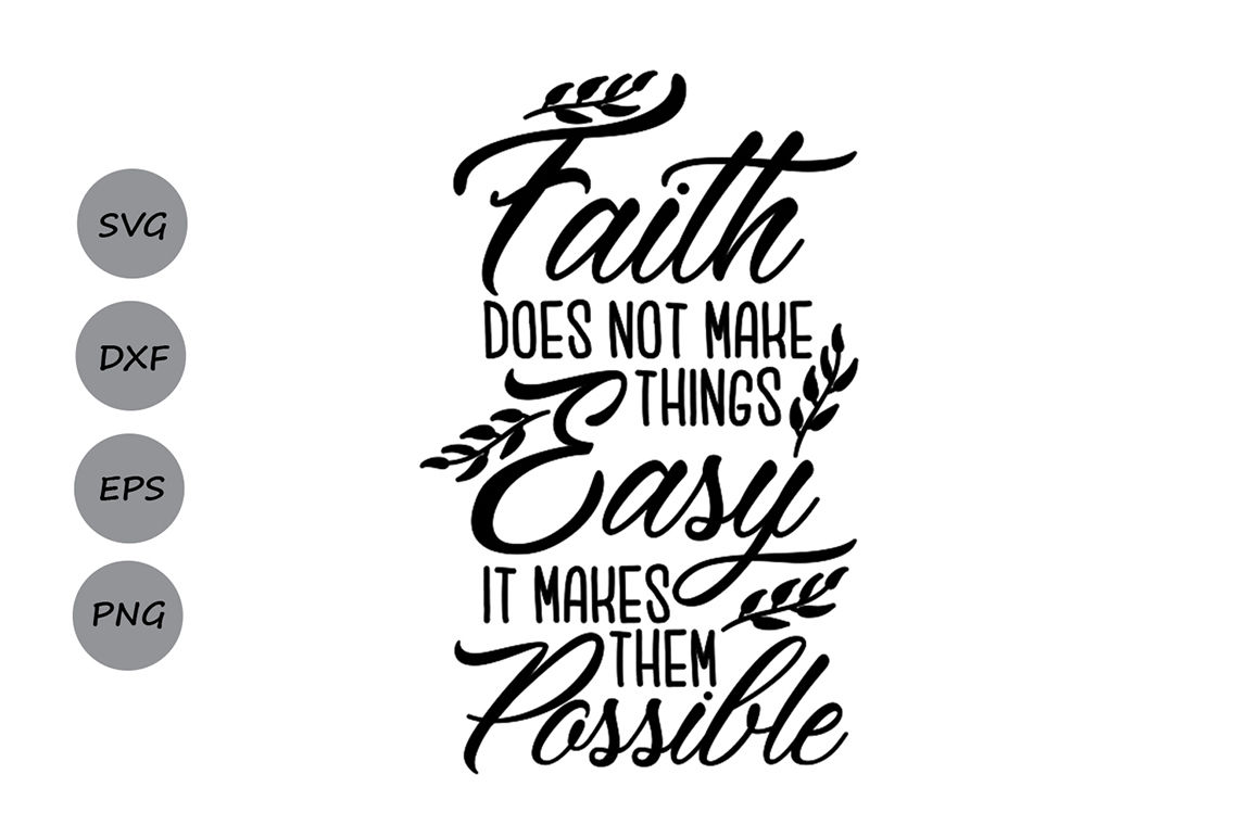 Faith Does Not Make Things Easy Svg Faith Svg Christian Quote Svg By Cosmosfineart Thehungryjpeg Com