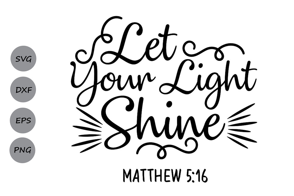 Let Your Light Shine Svg Bible Verse Svg Christian Svg Motivational By Cosmosfineart Thehungryjpeg Com