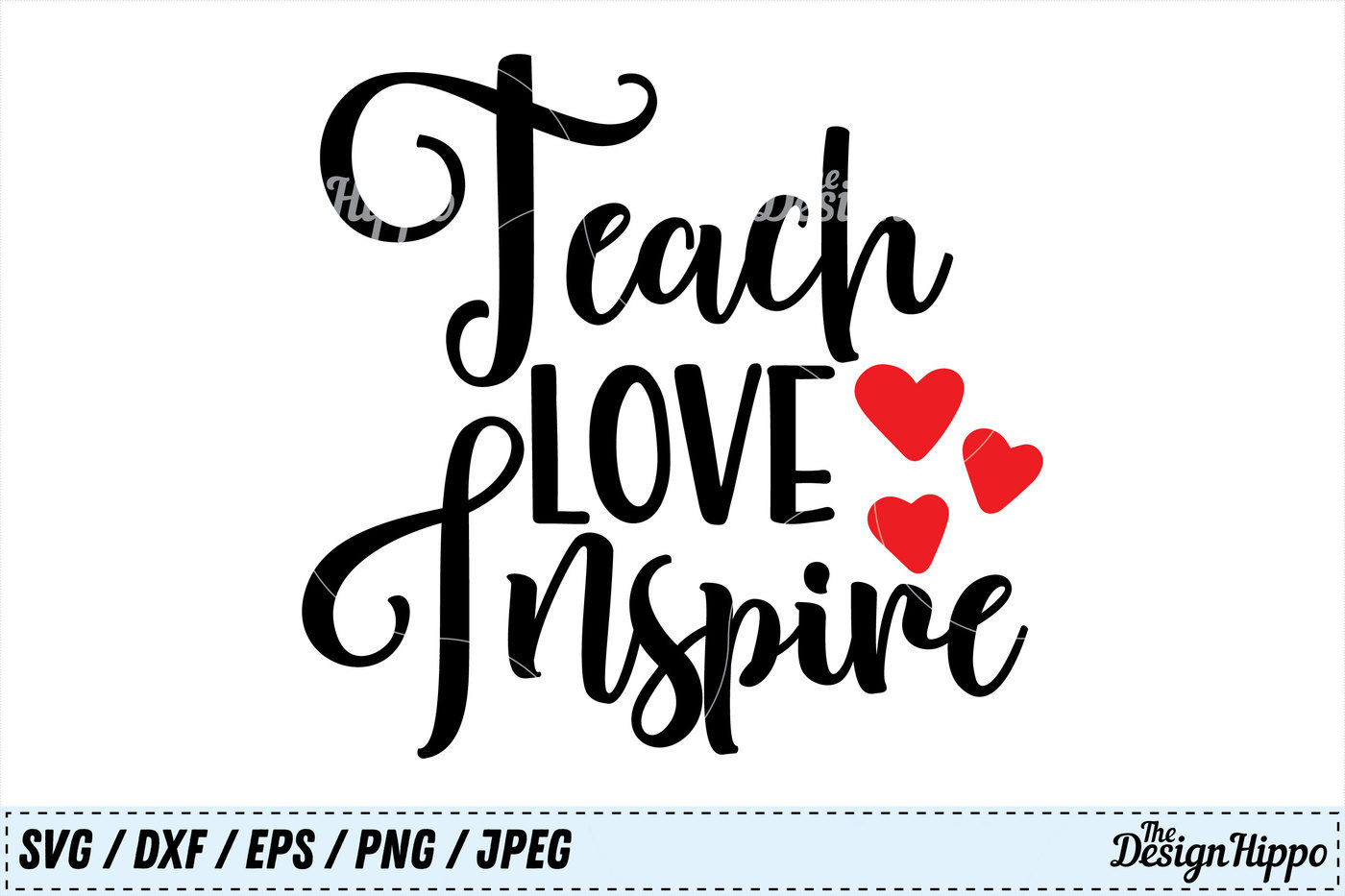 Download Teach Love Inspire, Teacher, Quote, Back to School, SVG, PNG, Cut File By The Design Hippo ...