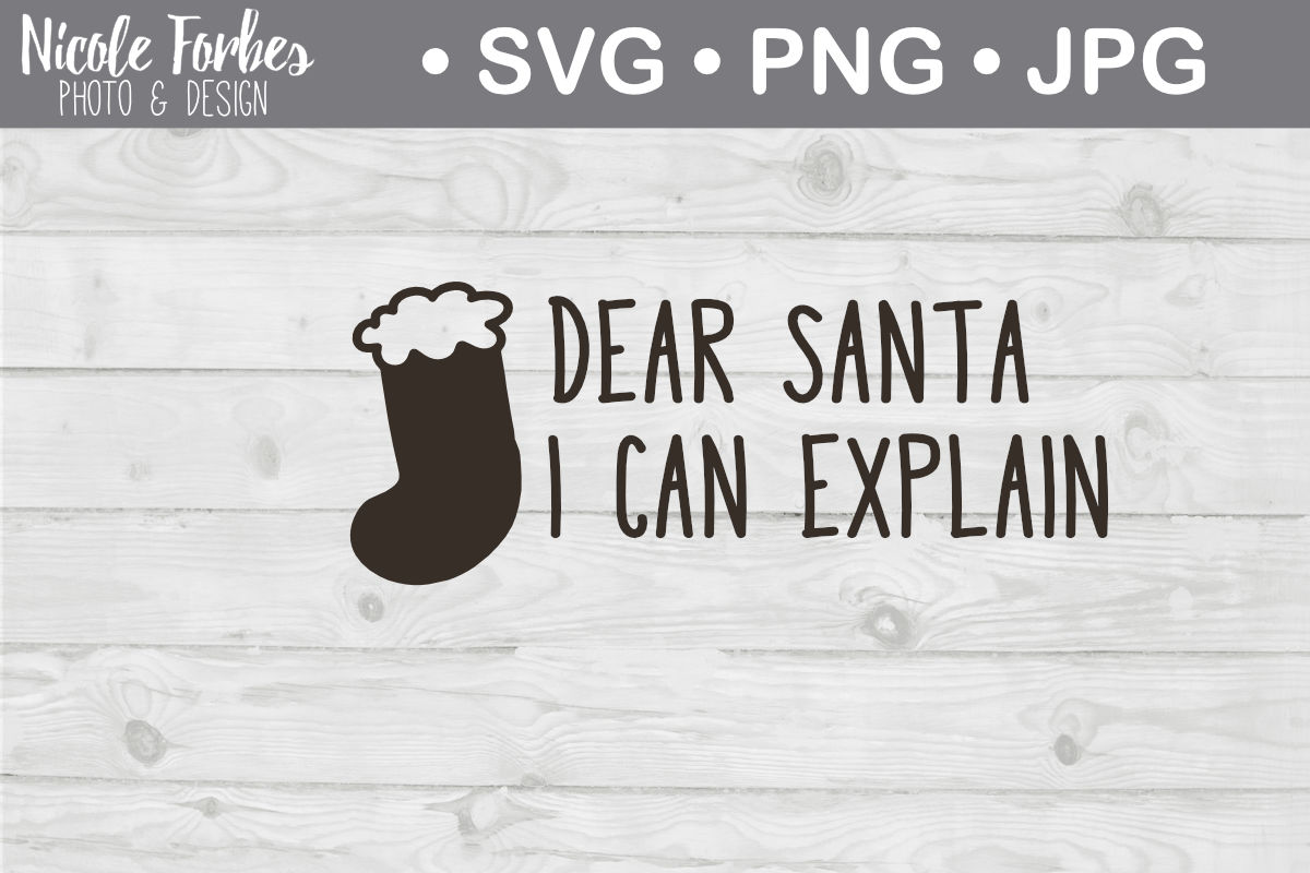 Dear Santa I Can Explain Svg Cut File By Nicole Forbes Designs Thehungryjpeg Com