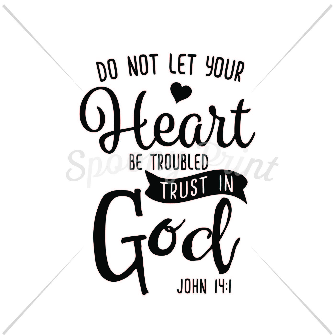 Do Not Let Your Heart Be Troubled By Spoonyprint Thehungryjpeg Com