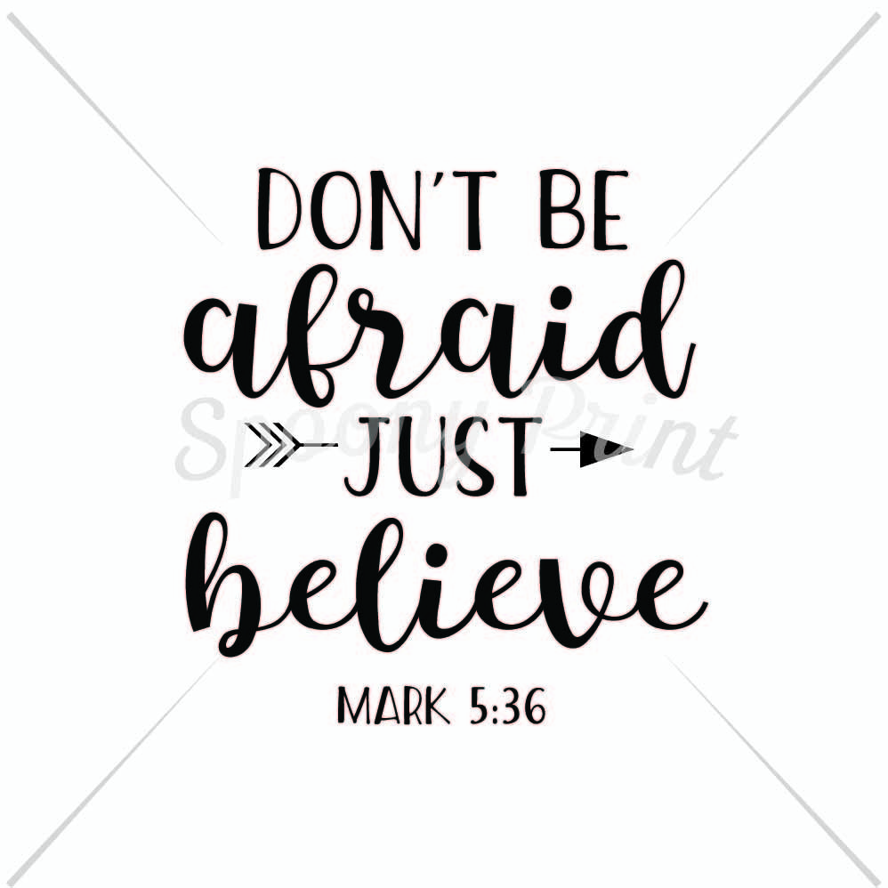 Don T Be Afraid Just Believe By Spoonyprint Thehungryjpeg Com