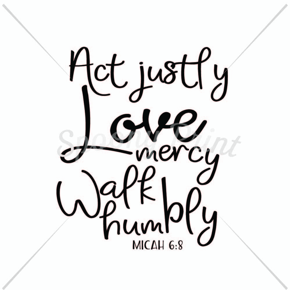 Act justly Love mercy Walk humbly By spoonyprint | TheHungryJPEG