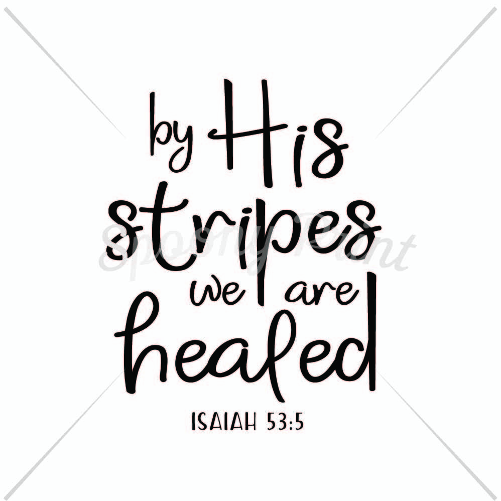 By His Stripes We Are Healed By Spoonyprint Thehungryjpeg