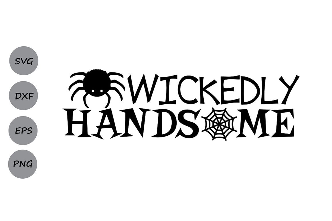 Wickedly Handsome Svg Halloween Svg Spider Svg Spooky Svg Boys Svg By Cosmosfineart Thehungryjpeg Com
