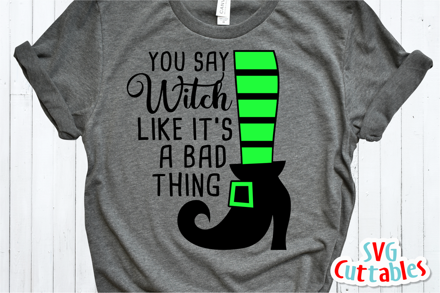 You Say Witch Like It S A Bad Thing Halloween Cut File By Svg Cuttables Thehungryjpeg Com