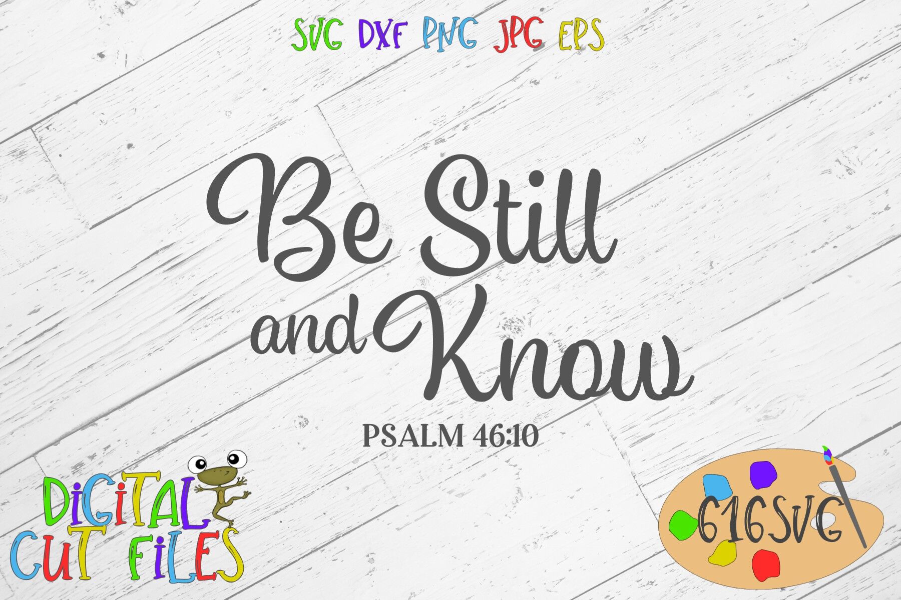 Psalm 46:10 Be Still and Know LL023 F SVG DXF Fcm Ai Eps Png Jpg Digital file for Commercial and Personal Use