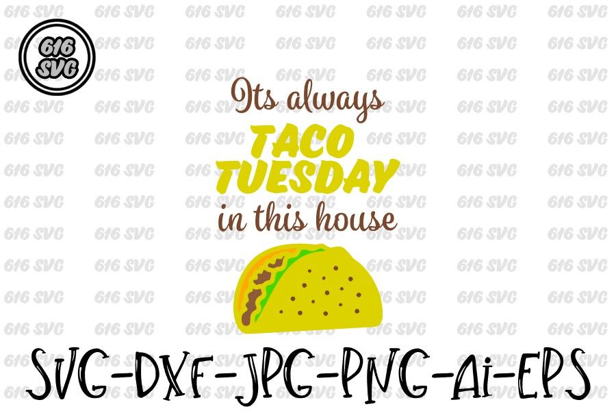 Its always Taco Tuesday in this house SVG By 616SVG | TheHungryJPEG.com