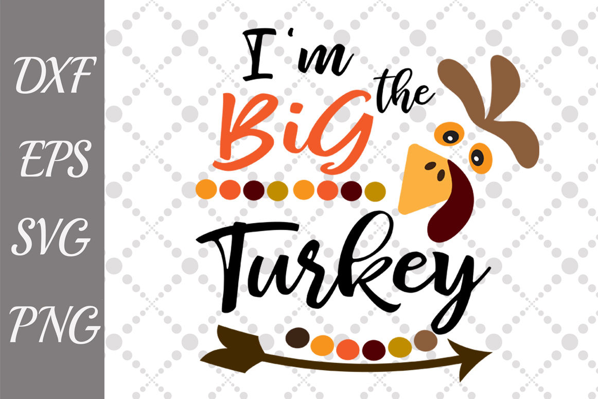 Download I M The Big Turkey Svg Turkey Svg Baby Turkey Svg By Prettydesignstudio Thehungryjpeg Com