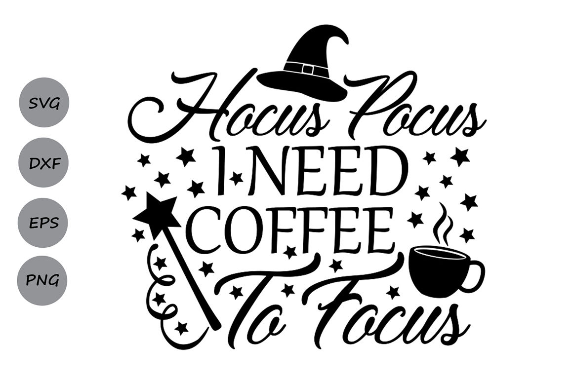 Hocus Pocus I Need Coffee To Focus Svg Halloween Svg Witch Svg By Cosmosfineart Thehungryjpeg Com