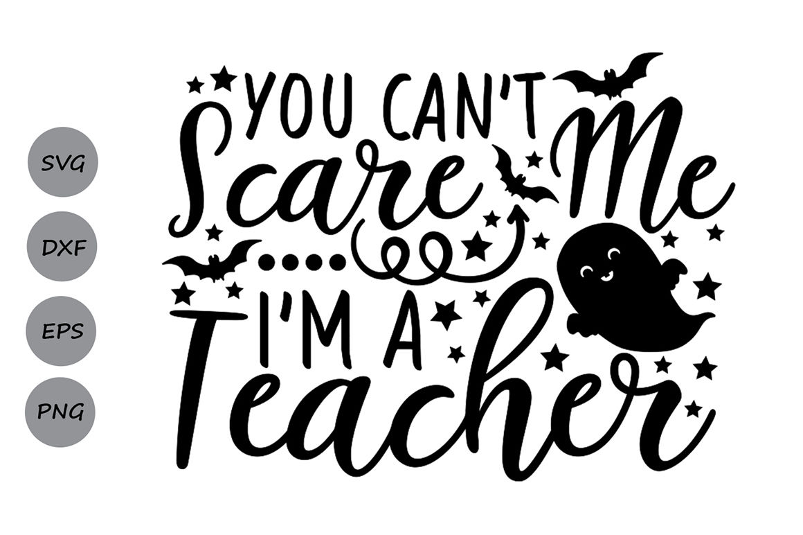 You Can T Scare Me I M A Teacher Halloween Svg Teacher Svg By Cosmosfineart Thehungryjpeg Com
