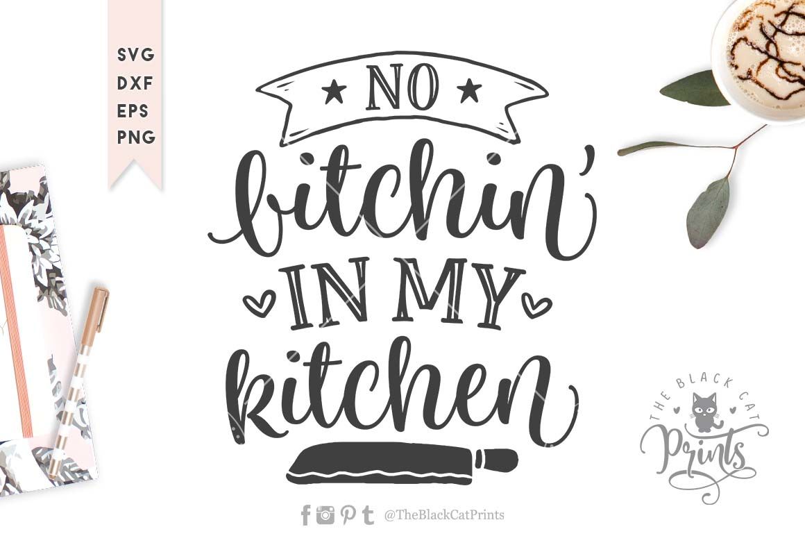 Download No Bitchin' in my kitchen SVG DXF EPS PNG By TheBlackCatPrints | TheHungryJPEG.com