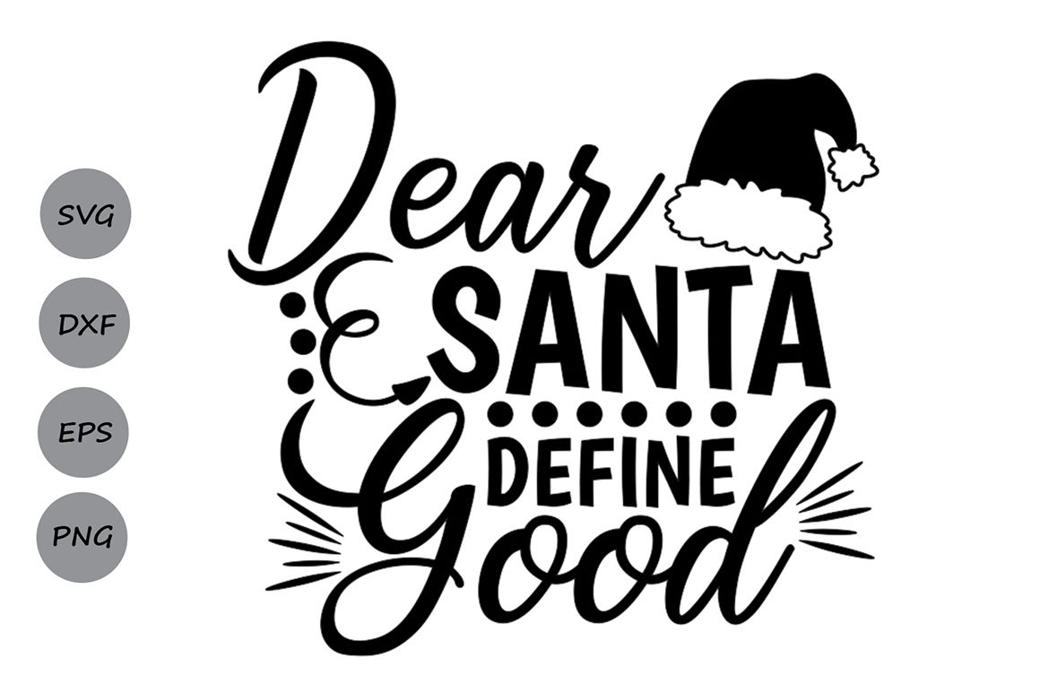 Dear Santa Svg Dear Santa Define Good Svg Christmas Svg Santa Svg By Cosmosfineart Thehungryjpeg Com