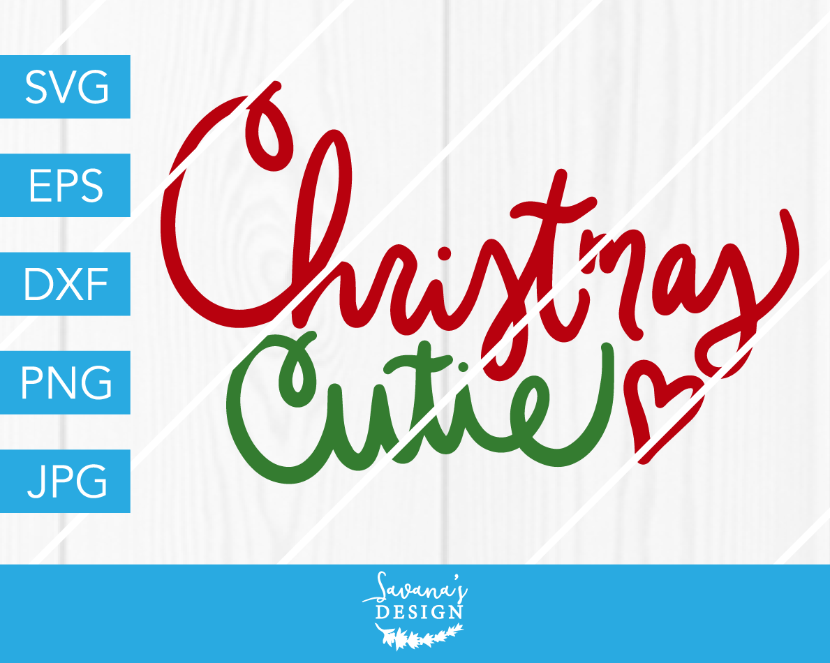 Christmas Cutie Svg Dxf Eps Jpg Cut File Cricut Silhouette Cameo By Savanasdesign Thehungryjpeg Com