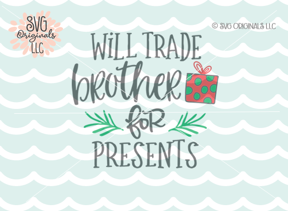 Download Will Trade Brother For Presents Svg Christmas Svg By Svg Originals Llc Thehungryjpeg Com PSD Mockup Templates