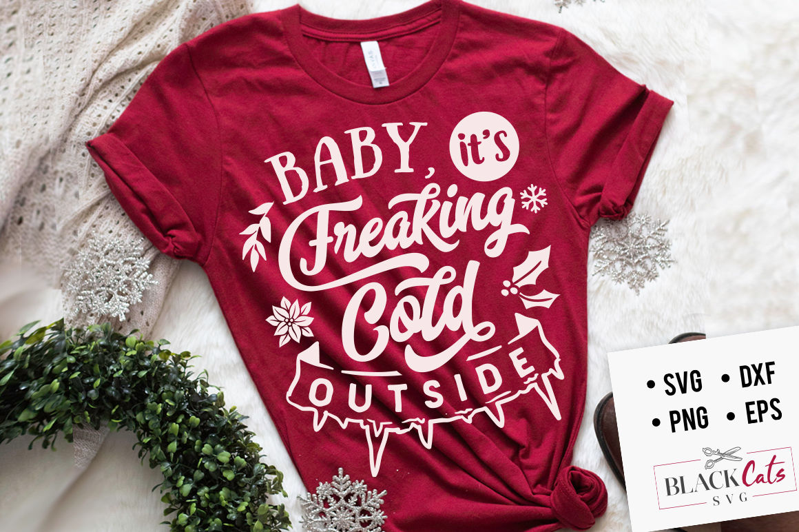 Baby It S Freaking Cold Outside Svg By Blackcatssvg Thehungryjpeg Com