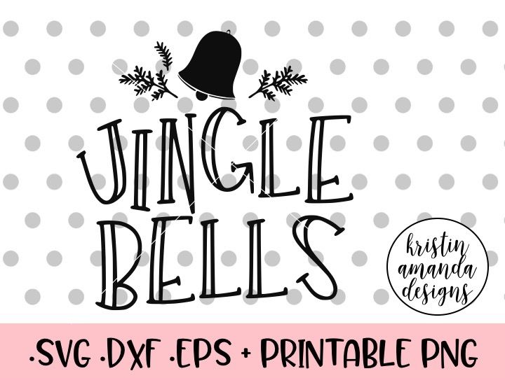 Jingle Bells Svg Dxf Eps Png Cut File Cricut Silhouette By Kristin Amanda Designs Svg Cut Files Thehungryjpeg Com