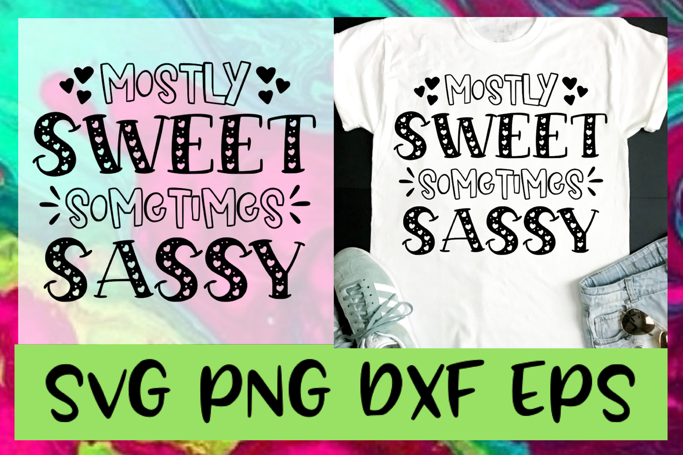 Mostly Sweet Sometimes Sassy SVG PNG DXF & EPS Design ...