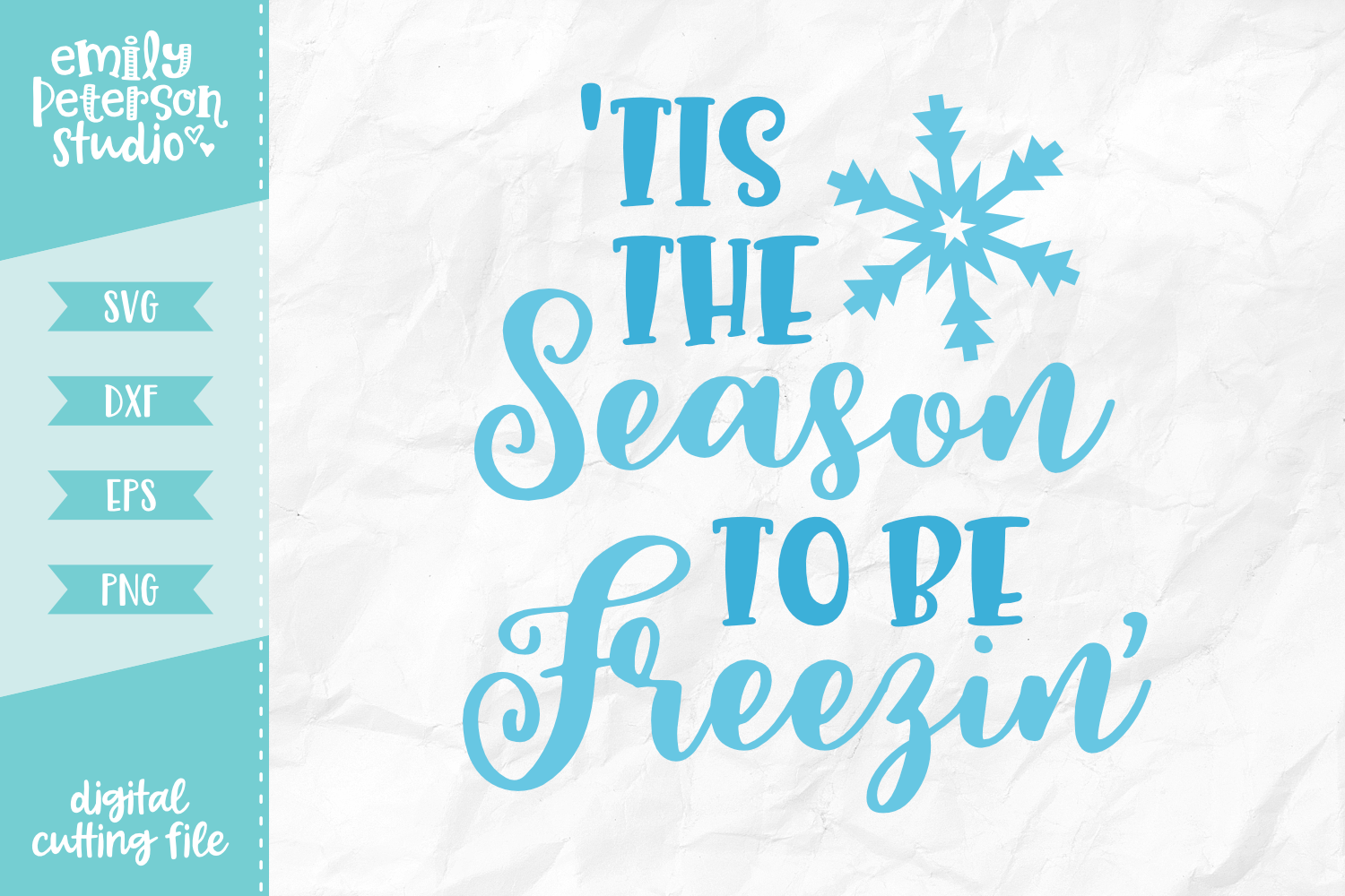 Tis The Season To Be Freezin' SVG DXF By Emily Peterson Studio ...