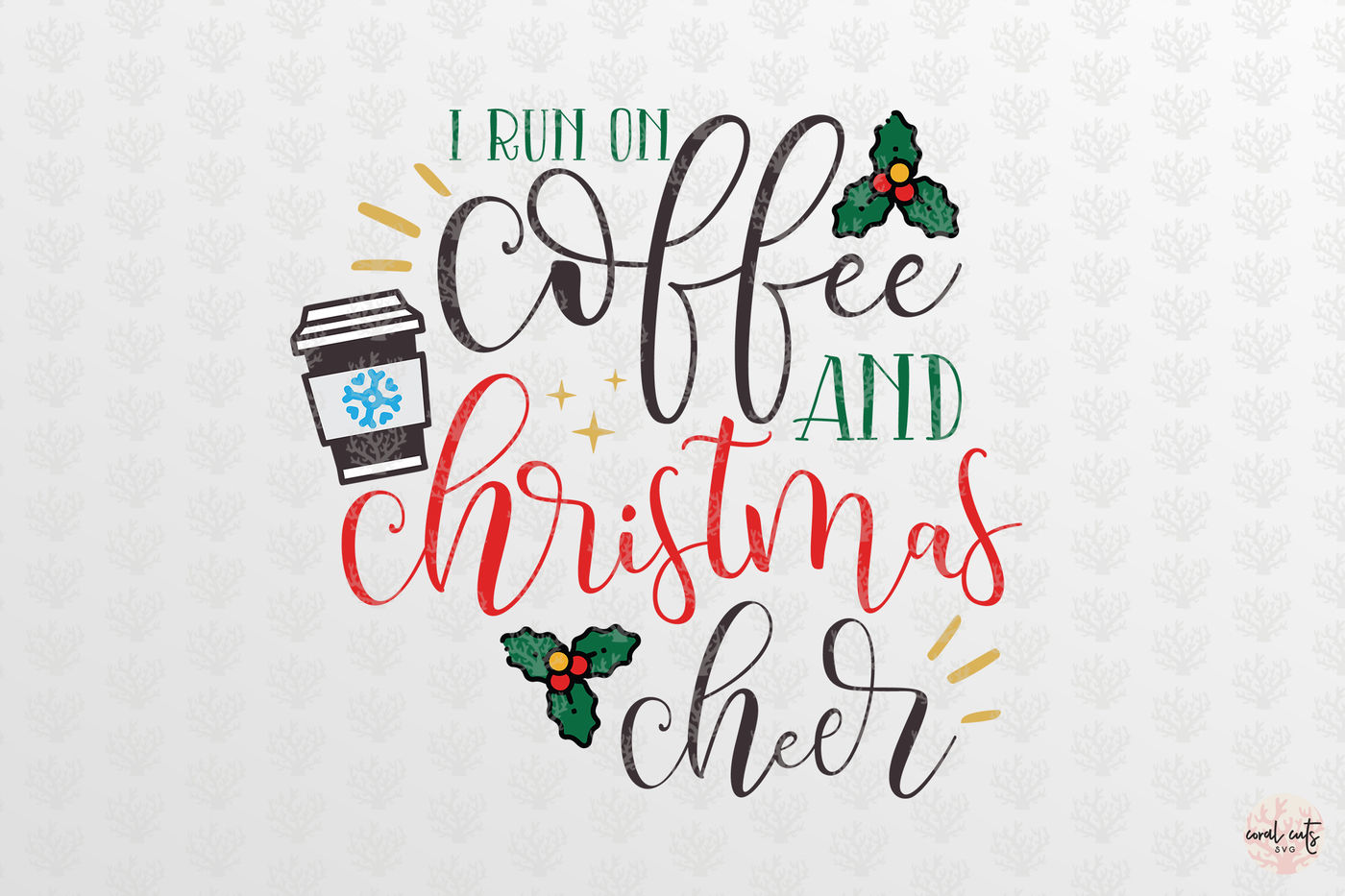 I Run On Coffee And Christmas Cheer Christmas Svg Eps Dxf Png By Coralcuts Thehungryjpeg Com