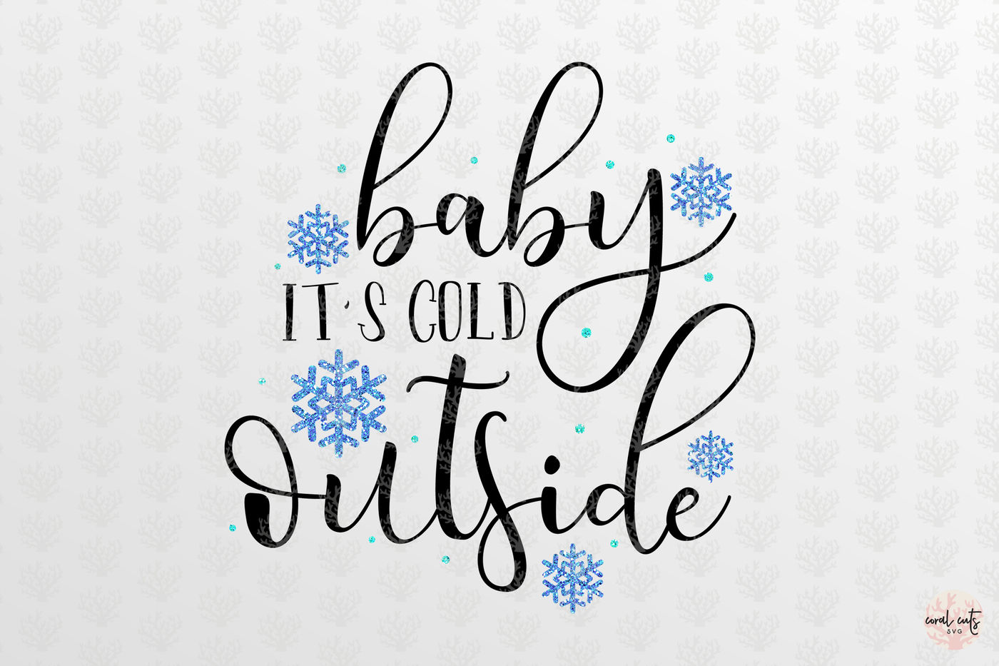 Download Baby It S Cold Outside Christmas Svg Eps Dxf Png By Coralcuts Thehungryjpeg Com
