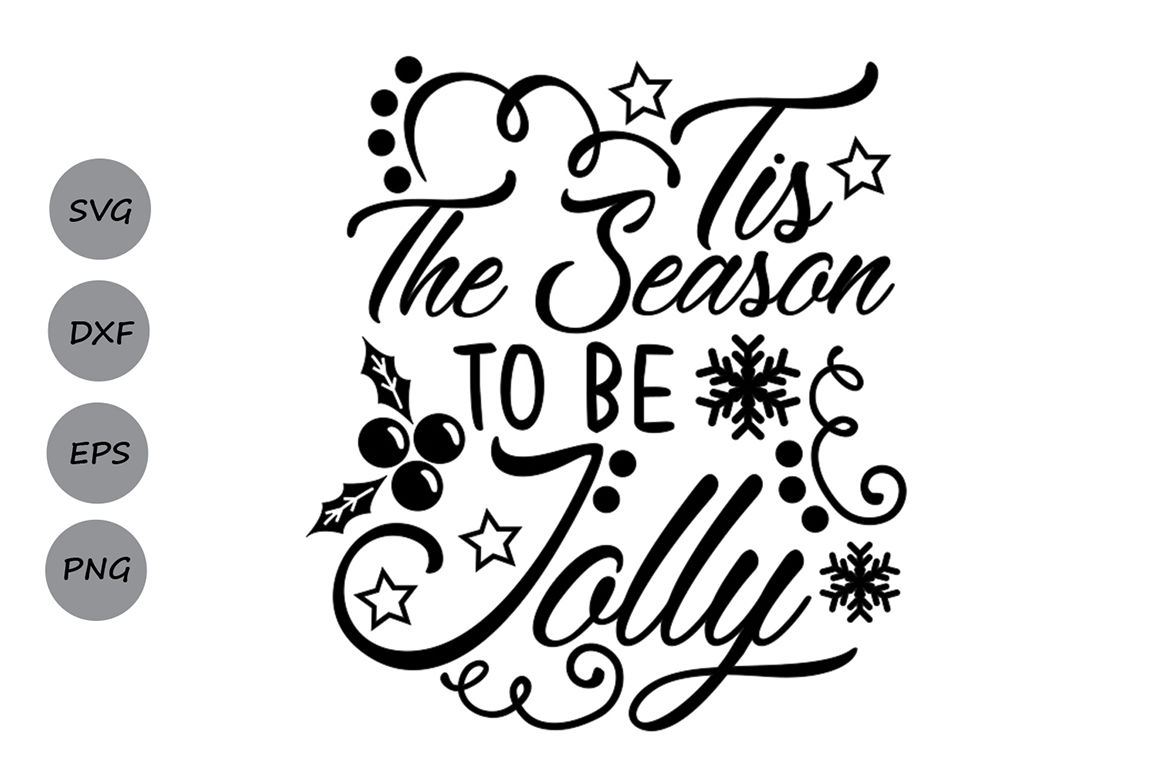 Tis The Season To Be Jolly Svg Christmas Svg Winter Svg Jolly Svg By Cosmosfineart Thehungryjpeg Com