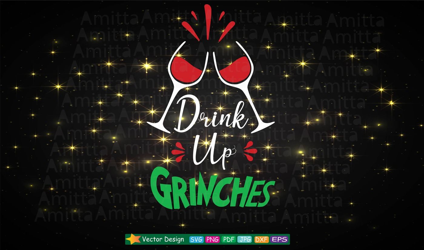 Drink Up Grinches Svg Cheers Svg By Amittaart Thehungryjpeg Com.