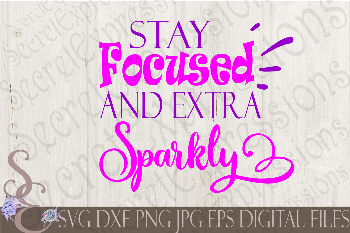 stay-focused-and-extra-sparkly-svg-by-secretexpressionssvg-thehungryjpeg