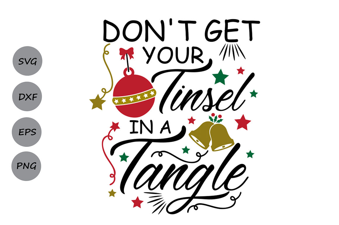 Don T Get Your Tinsel In A Tangle Svg Christmas Svg Winter Holiday By Cosmosfineart Thehungryjpeg Com