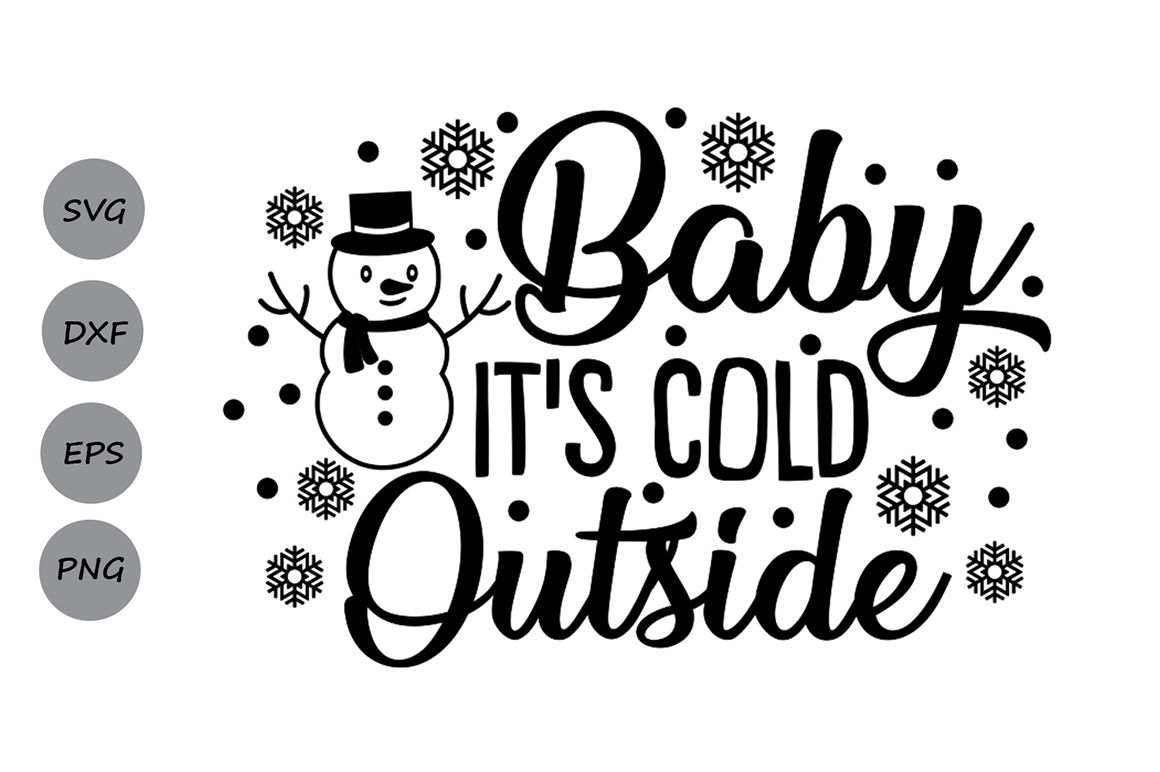 Baby Its Cold Outside Svg Christmas Svg Winter Svg Snowflakes Svg By Cosmosfineart Thehungryjpeg Com