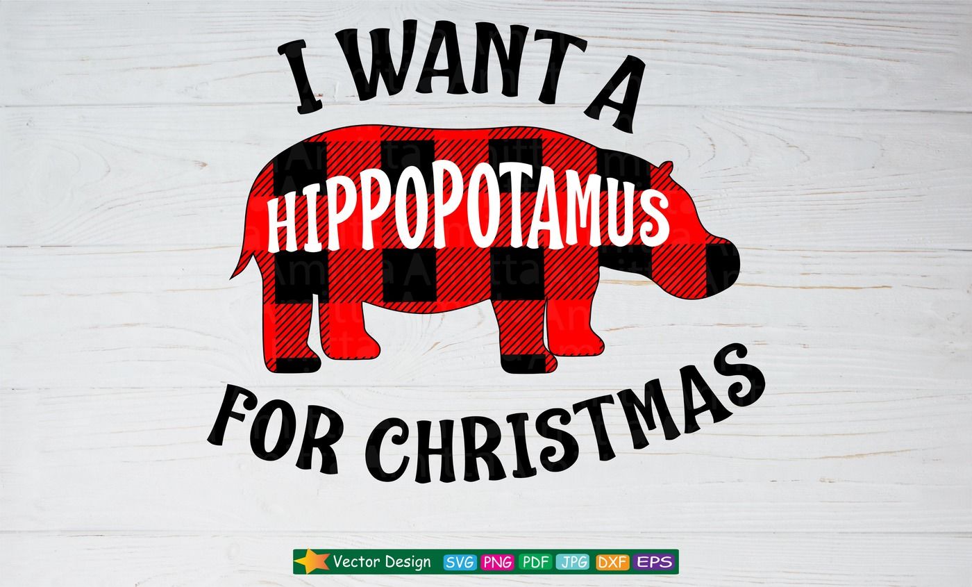 Download I Want A Hippopotamus For Christmas SVG By AmittaArt ...