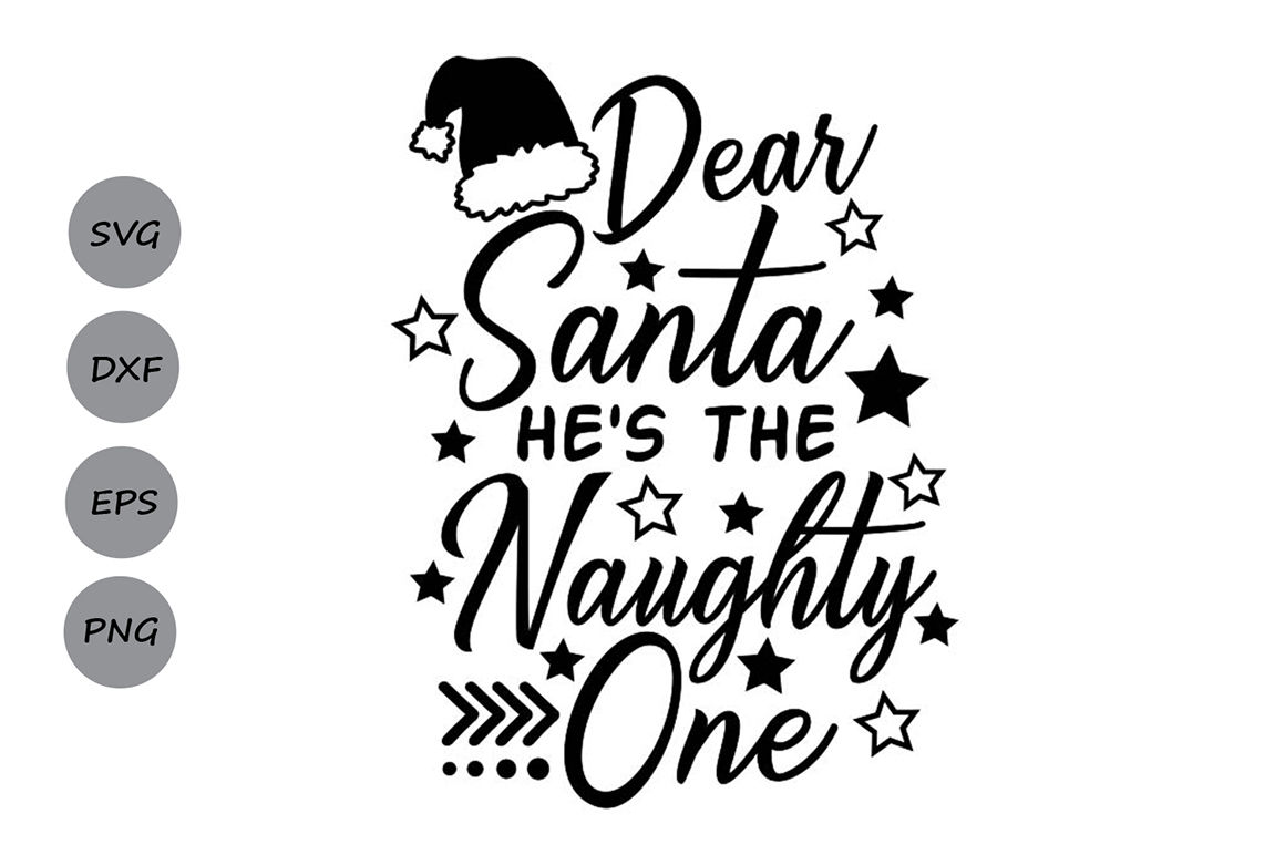 Dear Santa He S The Naughty One Svg Christmas Svg Santa Svg By Cosmosfineart Thehungryjpeg Com