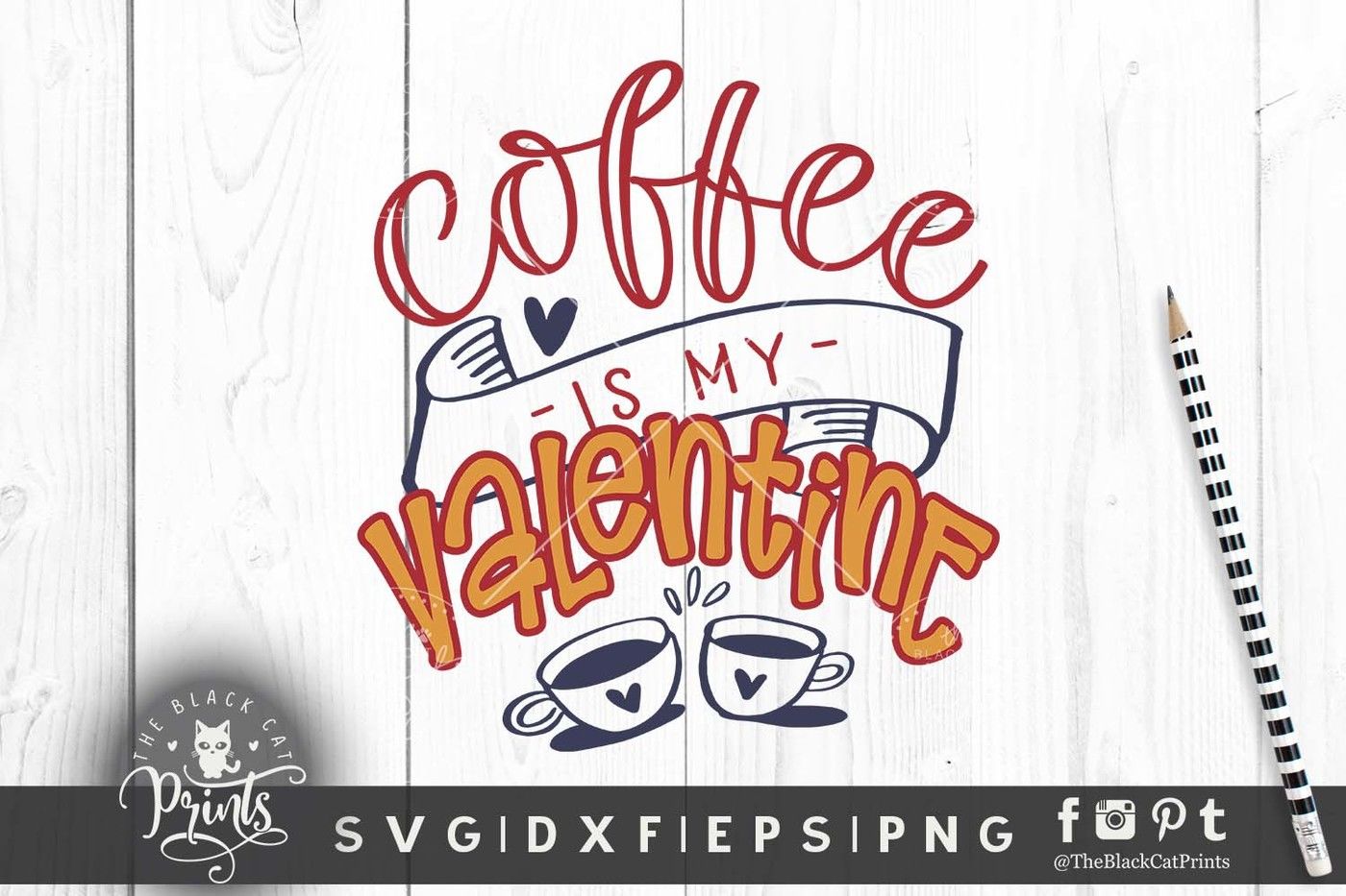 Download Coffee is my Valentine SVG DXF EPS PNG By TheBlackCatPrints | TheHungryJPEG.com