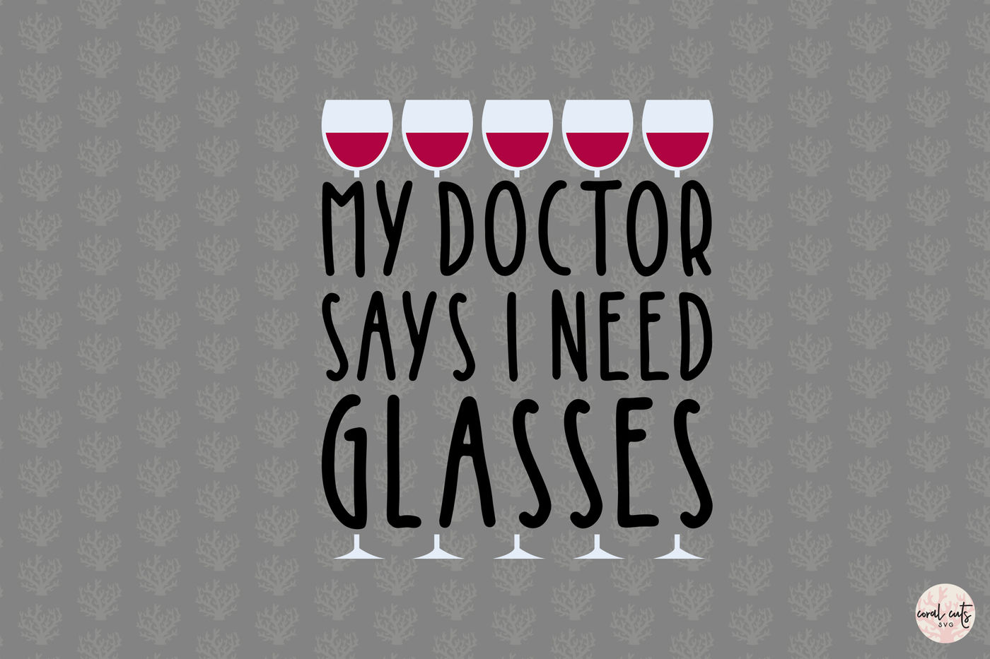 My Doctor Says I Need Glasses Svg Cutting File By CoralCuts | TheHungryJPEG