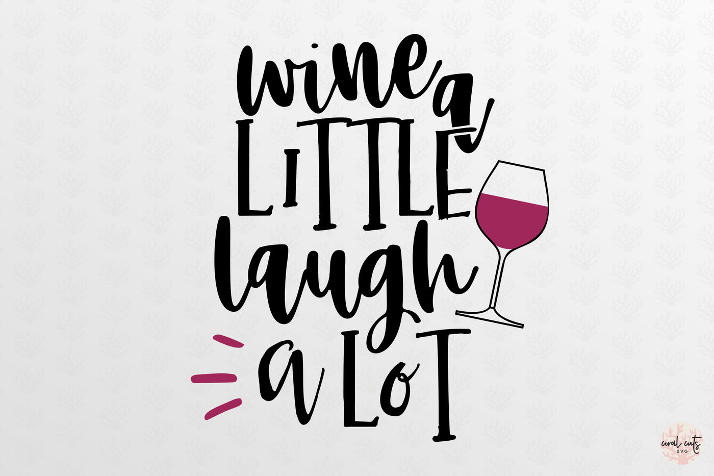 Wine A Little Laugh A Lot Svg Cutting File By Coralcuts Thehungryjpeg Com