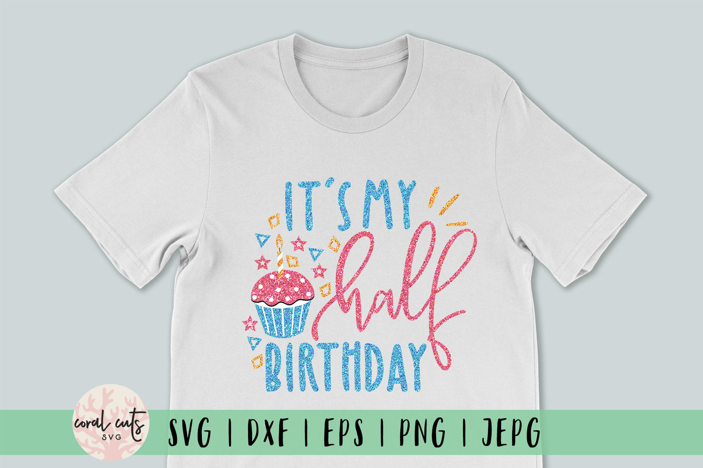 Download It S My Half Birthday Birthday Svg Eps Dxf Png By Coralcuts Thehungryjpeg Com