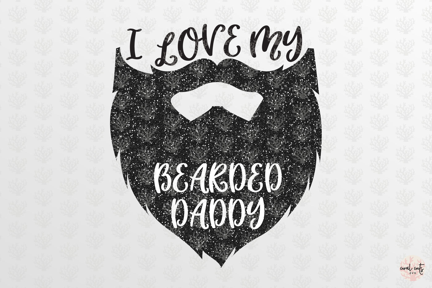 Download I Love My Beard Daddy Love Svg Eps Dxf Png By Coralcuts Thehungryjpeg Com