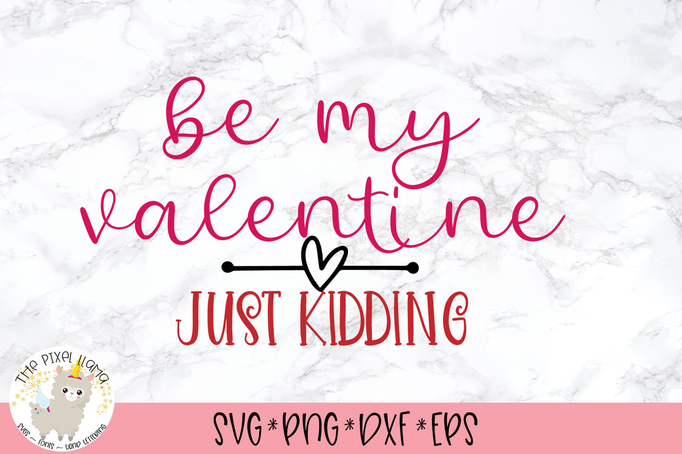 Be My Valentine Just Kidding Anti Valentine SVG Cut File By The Pixel