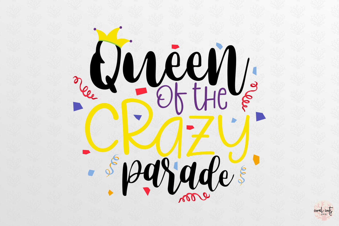 Download Queen Of The Crazy Parade Mardi Gras Svg Eps Dxf Png By Coralcuts Thehungryjpeg Com