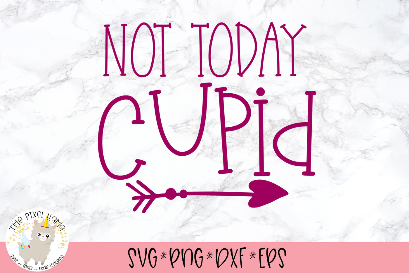 Not Today Cupid Anti Valentine SVG Cut File By The Pixel Llama