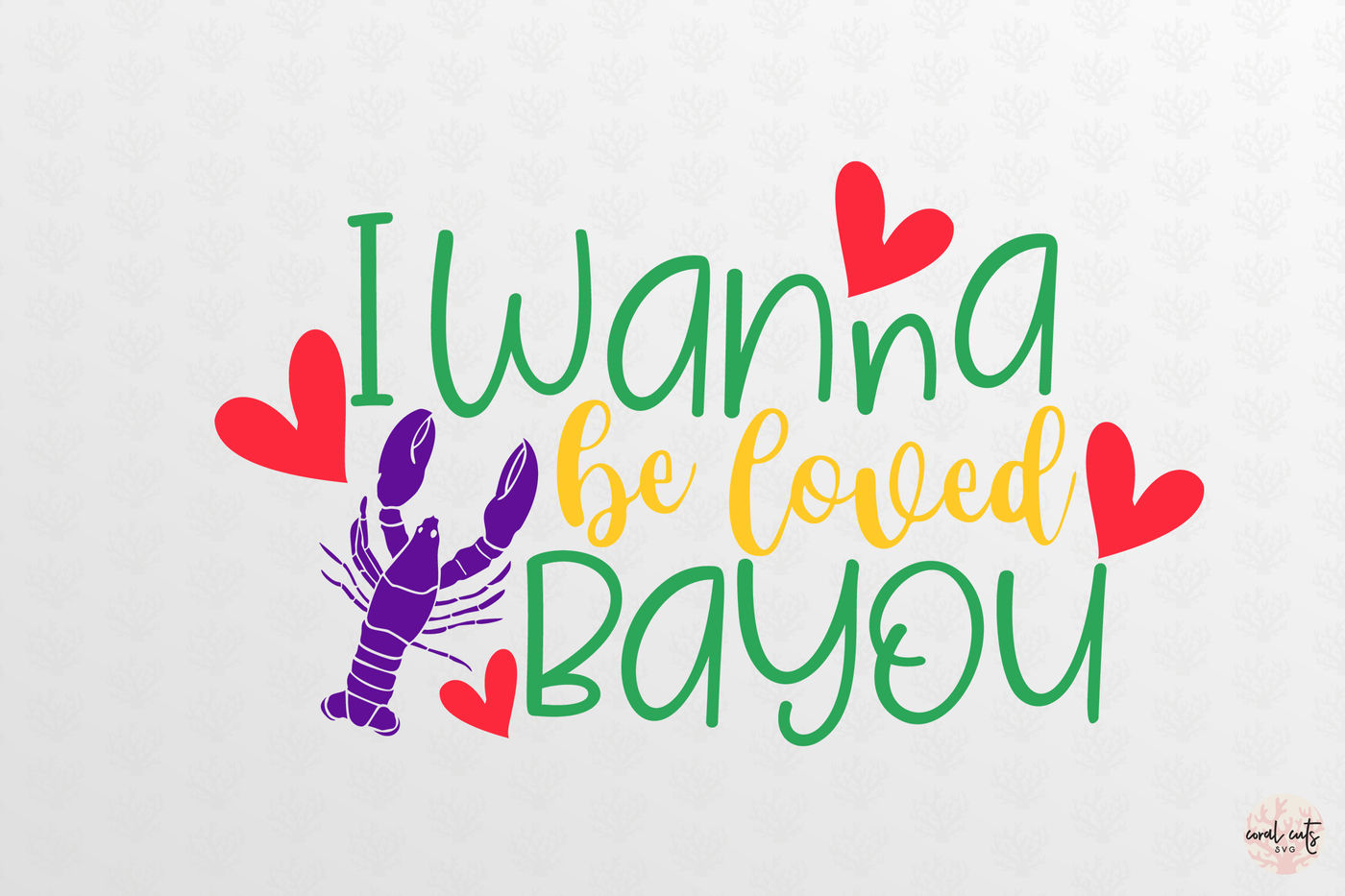 I Wanna Be Loved Bayou Mardi Gras Svg Eps Dxf Png By Coralcuts Thehungryjpeg Com