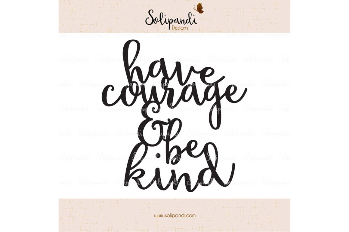 ori 35711 1e9d3dd4c03d6b1bb072de84b56ce4b181d6223d have courage and be kind handwriting svg and dxf cut files for cricut silhouette die cut machines nursery quote shirt quote 234