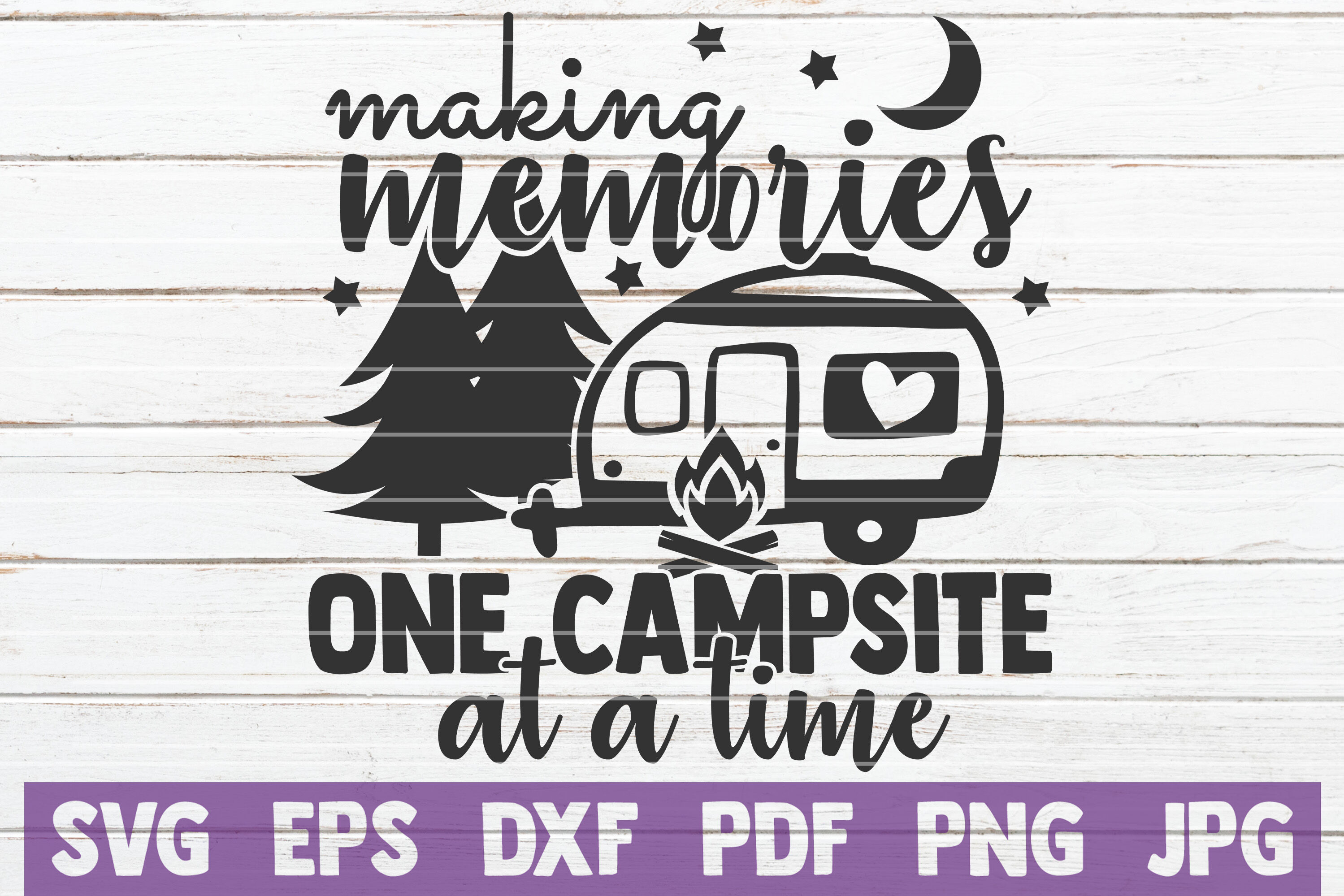 Download Making Memories One Campsite At A Time Svg Cut File By Mintymarshmallows Thehungryjpeg Com