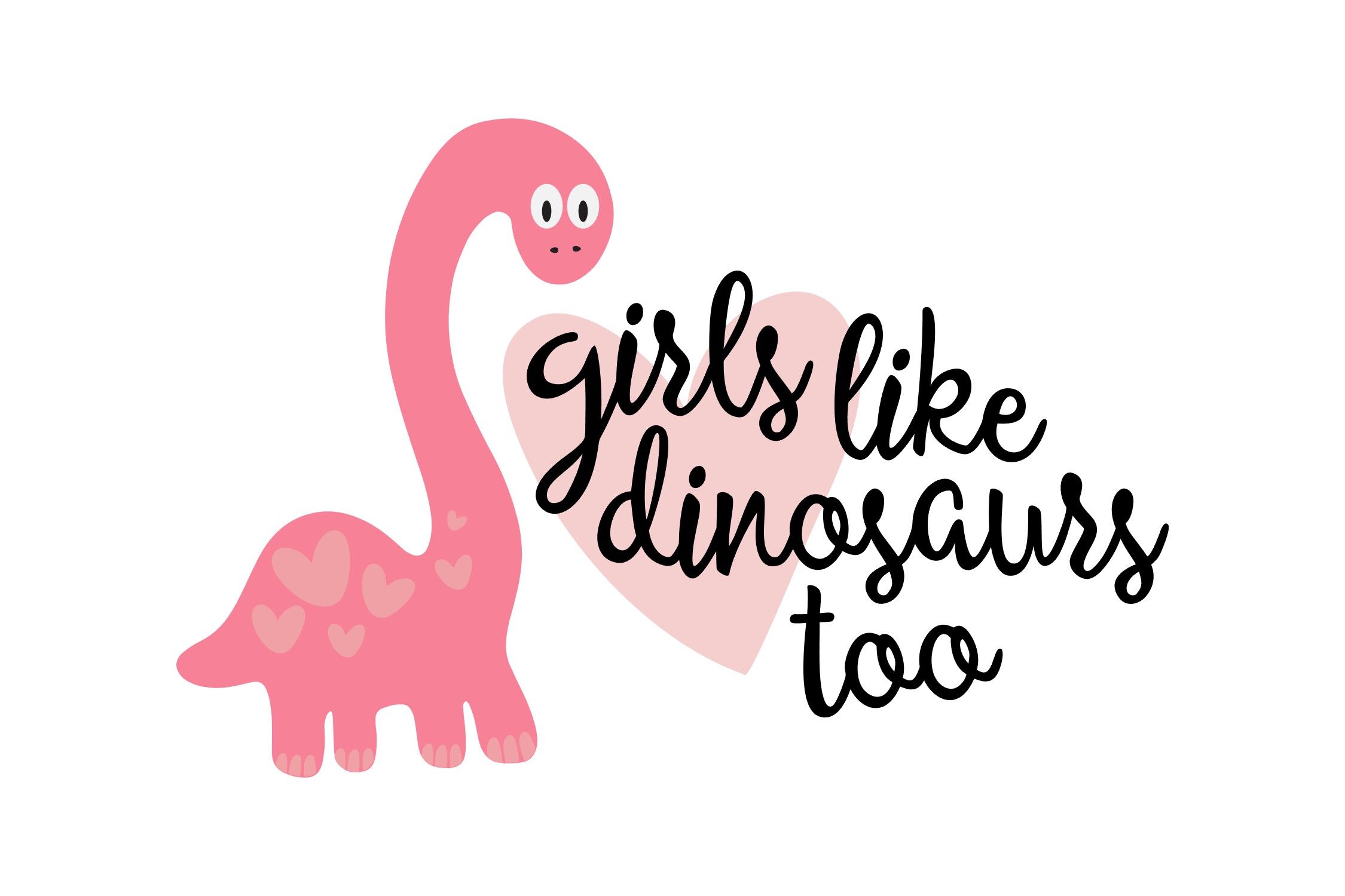 Girls Like Dinosaurs Too Svg Png Eps By Studio 26 Design Co Thehungryjpeg Com