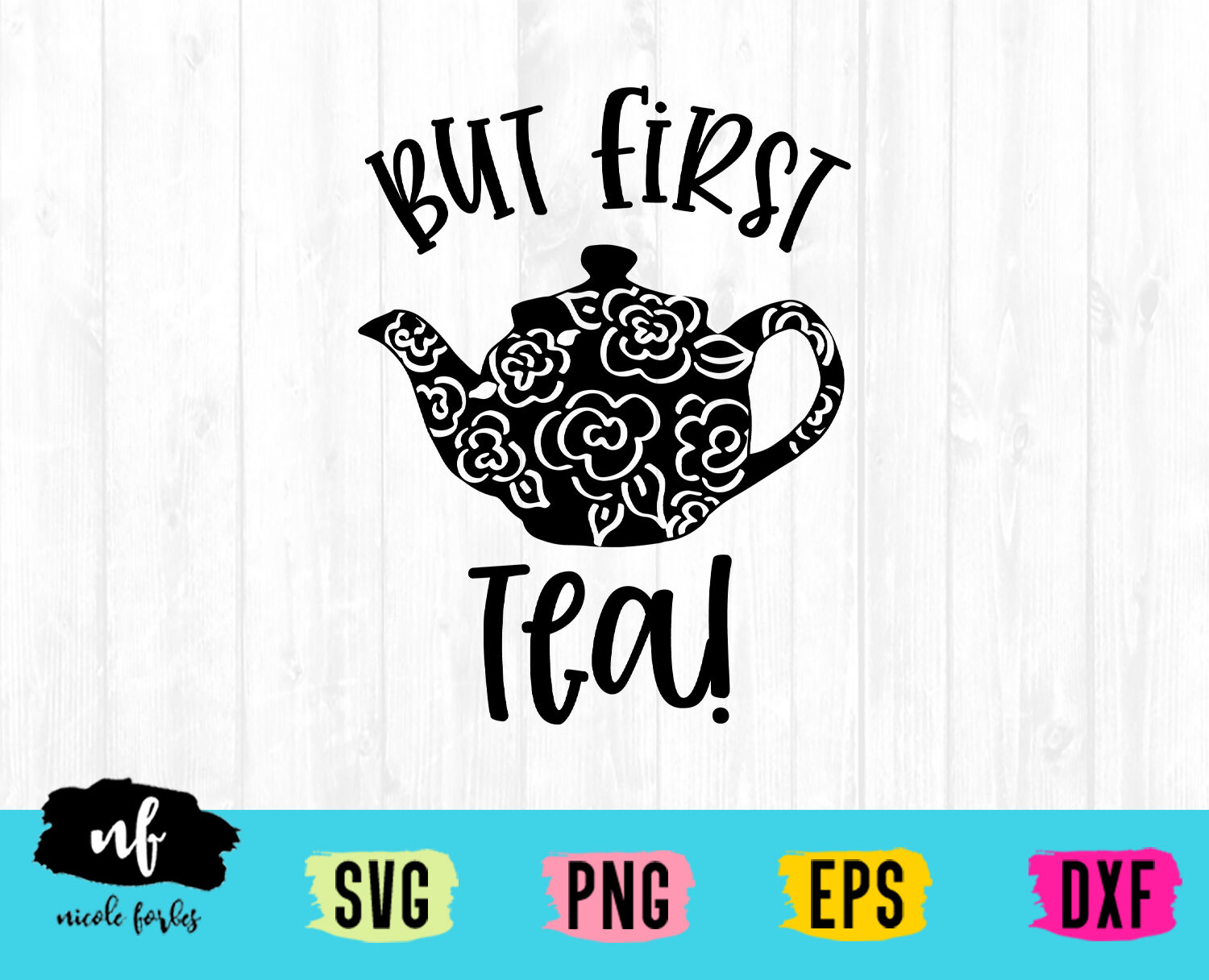 But First Tea SVG Cut File By Nicole Forbes Designs | TheHungryJPEG.com