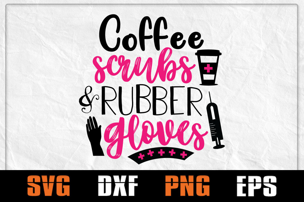 Download Nurse Svg Coffee Svg Coffee Scrubs And Rubber Gloves Doctor Vector By Pathfinder Thehungryjpeg Com