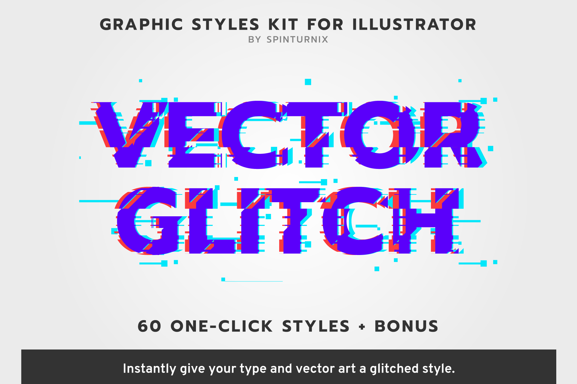 VectorGlitch | Illustrator Styles + Bonus By Spinturnix | TheHungryJPEG