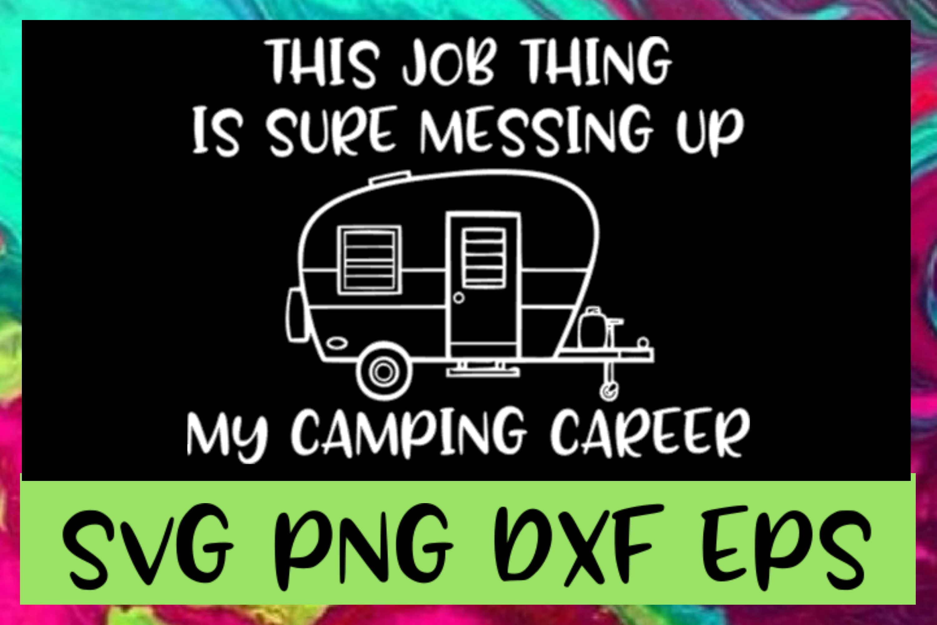 Camping Quote Funny SVG PNG DXF & EPS Design Files By EmsDigItems |  TheHungryJPEG