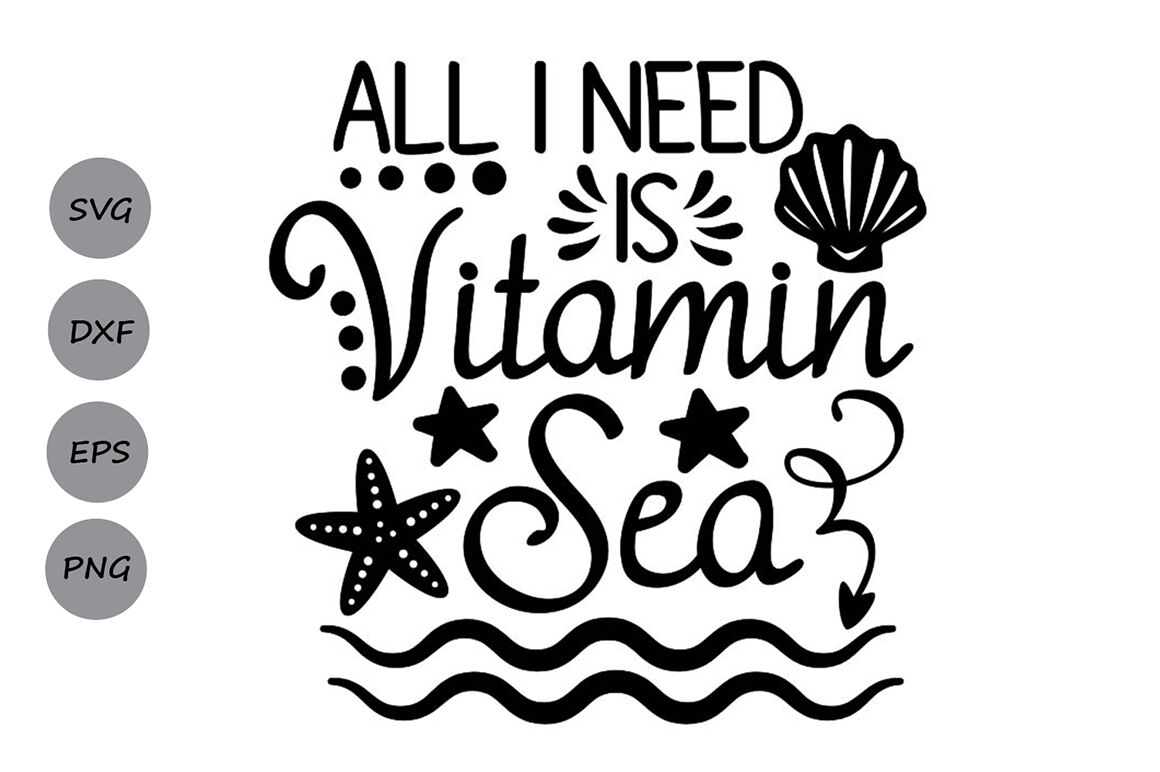 Download All I Need Is Vitamin Sea Svg Summer Svg Vacation Svg Beach Svg By Cosmosfineart Thehungryjpeg Com